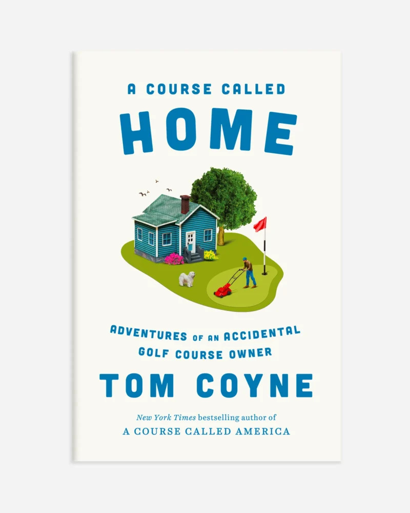 A Course Called Home by Tom Coyne