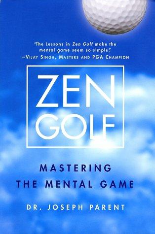 Zen Golf: Mastering the Mental Game by Dr. Joseph Parent